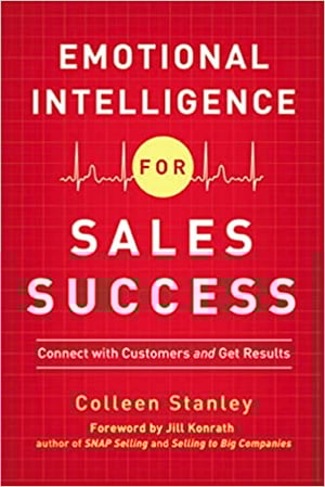 Emotional Intelligence for Sales Success: Connect with Customers and Get Results