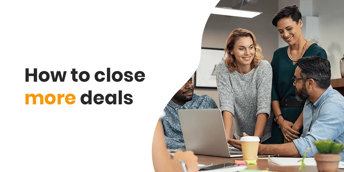 How to close more deals