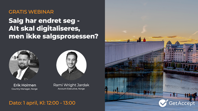 GetAccept Webinar: Salg har endret seg - Alt skal digitaliseres, men ikke salgsprosessen?