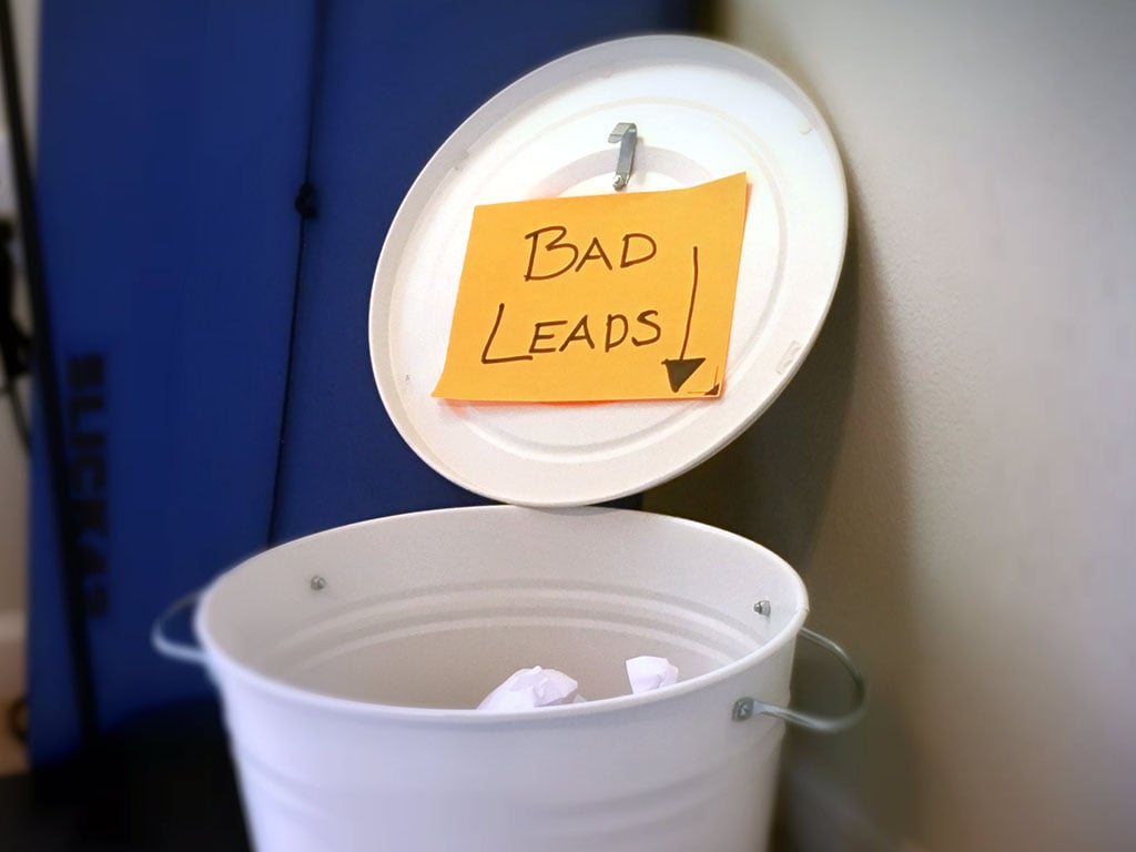 Don’t be afraid to say goodbye to bad leads